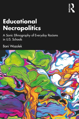 Educational Necropolitics: A Sonic Ethnography of Everyday Racisms in U.S. Schools (PDF/EPUB Version)
