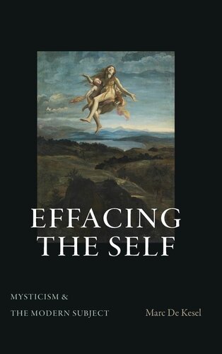Effacing the Self: Mysticism and the Modern Subject (The SUNY in Theology and Continental Thought) (PDF/EPUB Version)
