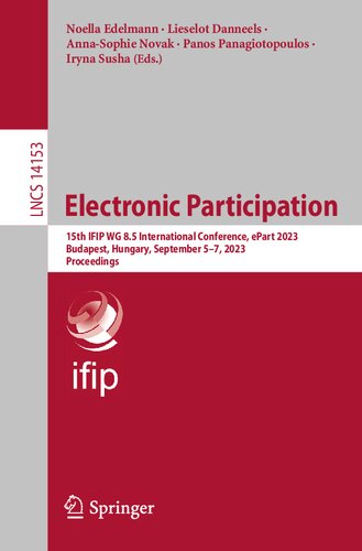 Electronic Participation: 15th IFIP WG 8.5 International Conference, ePart 2023, Budapest, Hungary, September 5–7, 2023, Proceedings (Lecture Notes in Computer Science) (PDF/EPUB Version)
