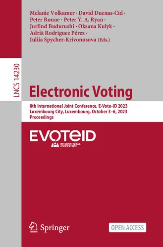 Electronic Voting: 8th International Joint Conference, E-Vote-ID 2023, Luxembourg City, Luxembourg, October 3–6, 2023, Proceedings (Lecture Notes in Computer Science) (PDF/EPUB Version)
