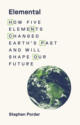 Elemental: How Five Elements Changed Earth’s Past and Will Shape Our Future (PDF/EPUB Version)
