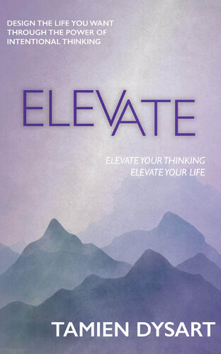Elevate: Design the Life You Want through the Power of Intentional Thinking (PDF/EPUB Version)

