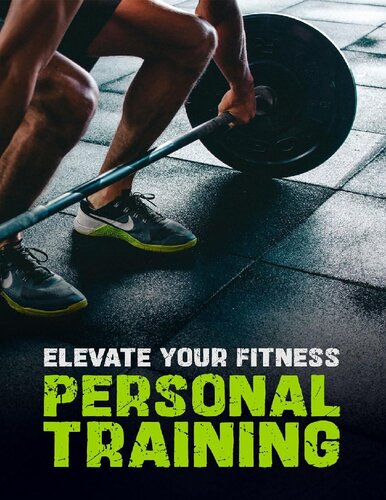 Elevate Your Fitness: The Personal Training Course: Unlock Your Full Potential and Achieve Your Health Goals (PDF/EPUB Version)
