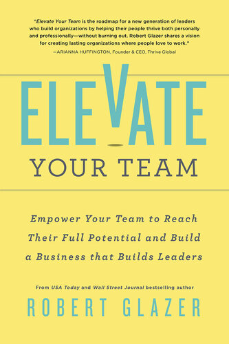 Elevate Your Team: Empower Your Team To Reach Their Full Potential and Build A Business That Builds Leaders (Ignite Reads) (PDF/EPUB Version)
