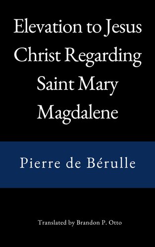 Elevation to Jesus Christ Regarding Saint Mary Magdalene (PDF/EPUB Version)