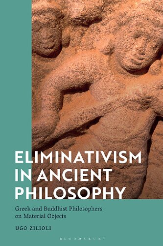 Eliminativism in Ancient Philosophy: Greek and Buddhist Philosophers on Material Objects (PDF/EPUB Version)