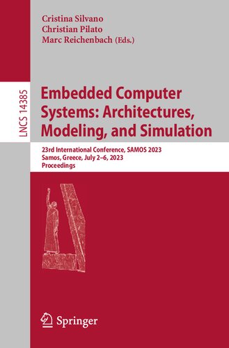 Embedded Computer Systems: Architectures, Modeling, and Simulation. 23rd International Conference, SAMOS 2023 Samos, Greece, July 2–6, 2023 Proceedings (PDF/EPUB Version)
