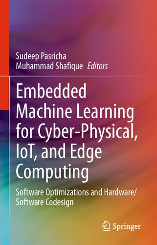 Embedded Machine Learning for Cyber-Physical, IoT, and Edge Computing: Software Optimizations and Hardware/Software Codesign (PDF/EPUB Version)
