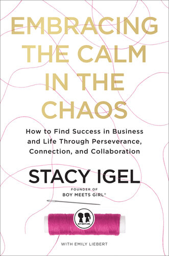 Embracing the Calm in the Chaos: How to Find Success in Business and Life Through Perseverance, Connection, and Collaboration (PDF/EPUB Version)
