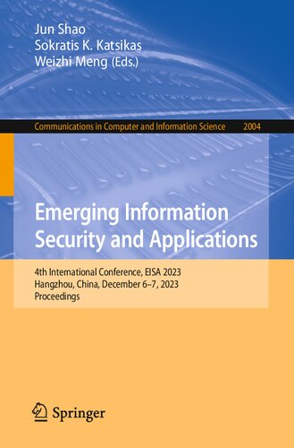 Emerging Information Security and Applications: 4th International Conference, EISA 2023, Hangzhou, China, December 6–7, 2023, Proceedings (Communications in Computer and Information Science) (PDF/EPUB Version)