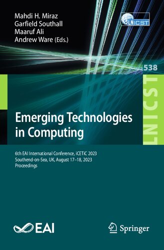 Emerging Technologies in Computing: 6th EAI International Conference, iCETiC 2023, Southend-on-Sea, UK, August 17-18, 2023, Proceedings (Lecture Notes ... and Telecommunications Engineering) (PDF/EPUB Version)
