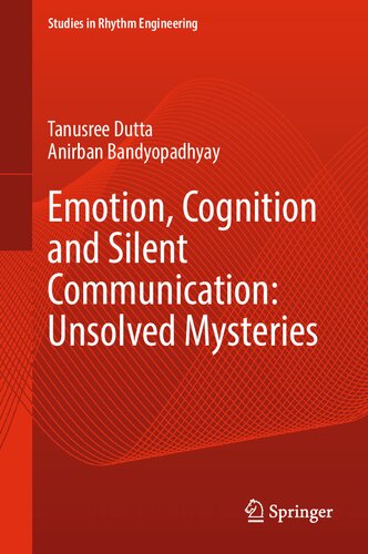 Emotion, Cognition and Silent Communication: Unsolved Mysteries (Studies in Rhythm Engineering) (PDF/EPUB Version)