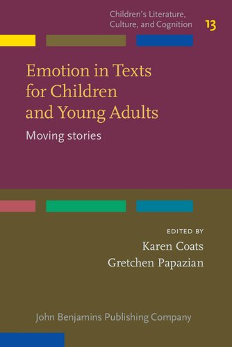 Emotion in Texts for Children and Young Adults: Moving Stories (Children’s Literature, Culture, and Cognition, 13) (PDF/EPUB Version)
