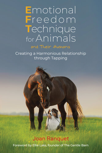 Emotional Freedom Technique for Animals and Their Humans: Creating a Harmonious Relationship through Tapping (PDF/EPUB Version)
