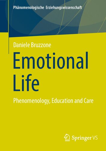 Emotional Life: Phenomenology, Education and Care (Phänomenologische Erziehungswissenschaft, 14) (PDF/EPUB Version)
