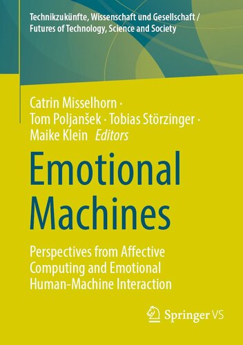 Emotional Machines: Perspectives from Affective Computing and Emotional Human-Machine Interaction (Technikzukünfte, Wissenschaft und Gesellschaft / Futures of Technology, Science and Society) (PDF/EPUB Version)
