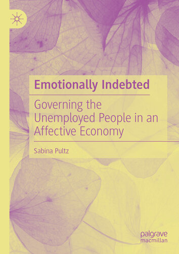 Emotionally Indebted: Governing the Unemployed People in an Affective Economy (PDF/EPUB Version)