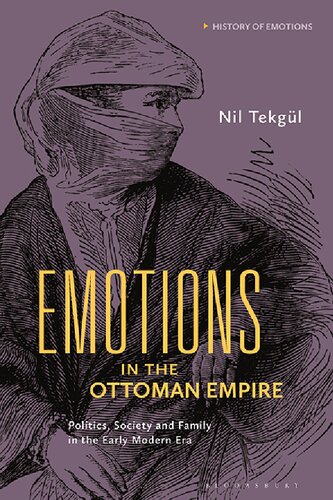 Emotions in the Ottoman Empire: Politics, Society, and Family in the Early Modern Era (PDF/EPUB Version)
