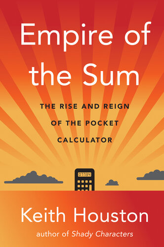 Empire of the Sum - The Rise and Reign of the Pocket Calculator (PDF/EPUB Version)
