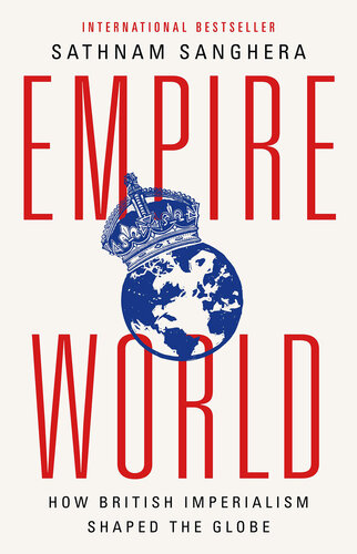 Empireworld: How British Imperialism Shaped the Globe (PDF/EPUB Version)