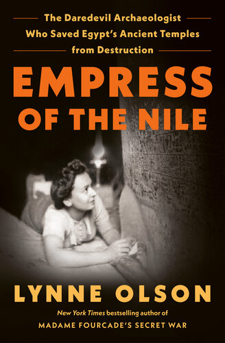Empress of the Nile: The Daredevil Archaeologist Who Saved Egypt's Ancient Temples from Destruction (PDF/EPUB Version)
