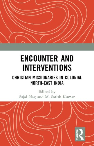 Encounter and Interventions: Christian Missionaries in Colonial North-East India (PDF/EPUB Version)
