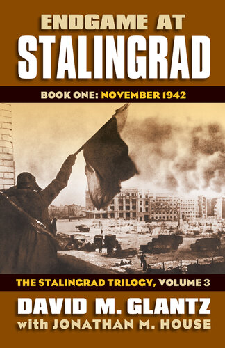 Endgame at Stalingrad : Book One: November 1942 The Stalingrad Trilogy, Volume 3 (PDF/EPUB Version)
