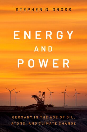 Energy and Power: Germany in the Age of Oil, Atoms, and Climate Change (PDF/EPUB Version)
