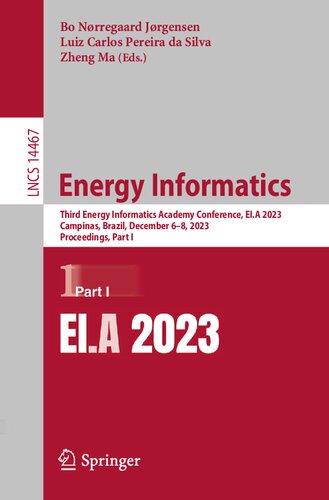 Energy Informatics: Third Energy Informatics Academy Conference, EI.A 2023, Campinas, Brazil, December 6–8, 2023, Proceedings, Part I (Lecture Notes in Computer Science, 14467) (PDF/EPUB Version)

