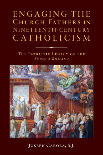 Engaging the Church Fathers in Nineteenth-Century Catholic Theology: The Patristic Legacy of the Scuola Romana (PDF/EPUB Version)
