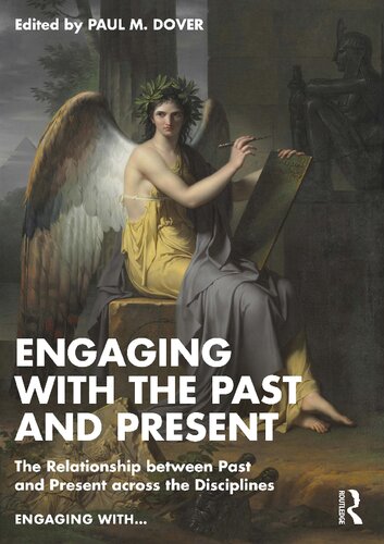 Engaging with the Past and Present: The Relationship between Past and Present across the Disciplines (PDF/EPUB Version)

