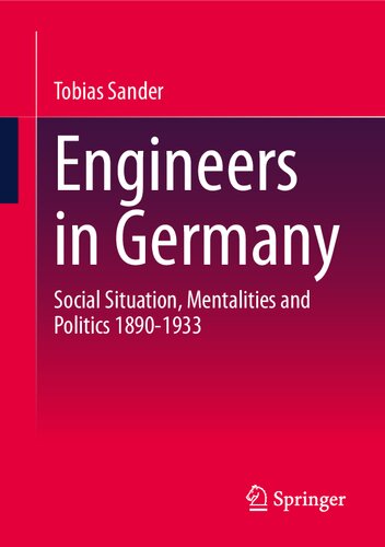 Engineers in Germany: Social Situation, Mentalities and Politics 1890-1933 (PDF/EPUB Version)
