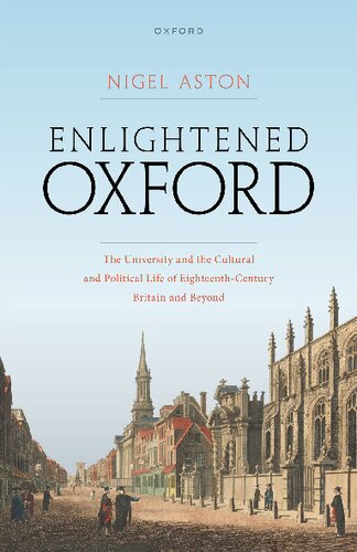 Enlightened Oxford: The University and the Cultural and Political Life of Eighteenth-Century Britain and Beyond (PDF/EPUB Version)