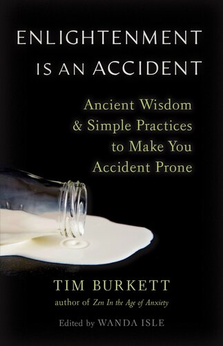 Enlightenment Is an Accident: Ancient Wisdom and Simple Practices to Make You Accident Prone (PDF/EPUB Version)

