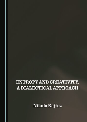 Entropy and Creativity, a Dialectical Approach (PDF/EPUB Version)
