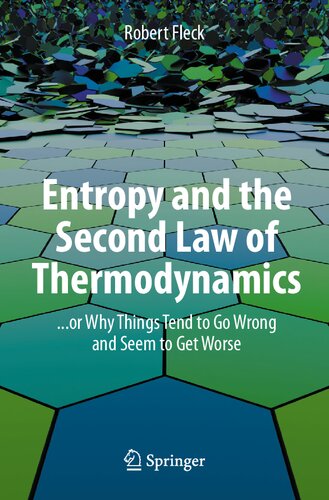 Entropy and the Second Law of Thermodynamics: ... or Why Things Tend to Go Wrong and Seem to Get Worse (PDF/EPUB Version)

