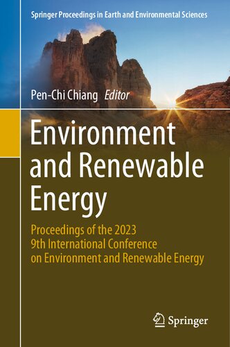 Environment and Renewable Energy: Proceedings of the 2023 9th International Conference on Environment and Renewable Energy (Springer Proceedings in Earth and Environmental Sciences) (PDF/EPUB Version)