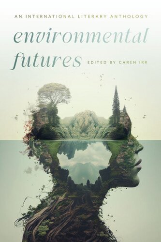 Environmental Futures: An International Literary Anthology (PDF/EPUB Version)