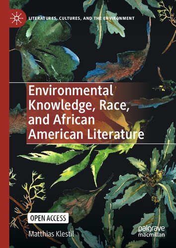 Environmental Knowledge, Race, and African American Literature (Literatures, Cultures, and the Environment) (PDF/EPUB Version)
