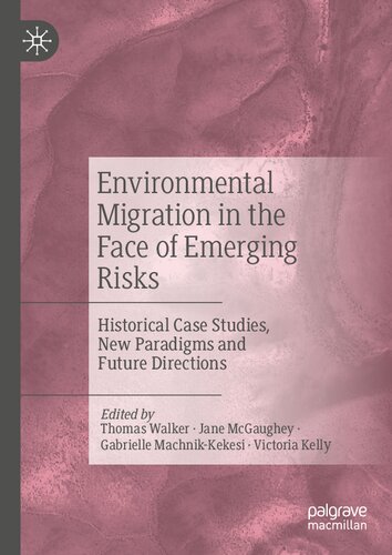 Environmental Migration in the Face of Emerging Risks: Historical Case Studies, New Paradigms and Future Directions (PDF/EPUB Version)
