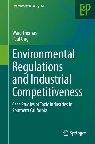 Environmental Regulations and Industrial Competitiveness: Case Studies of Toxic Industries in Southern California (Environment & Policy, 62) (PDF/EPUB Version)
