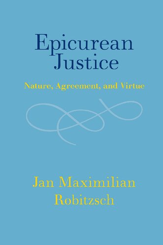 Epicurean Justice: Nature, Agreement, and Virtue (PDF/EPUB Version)