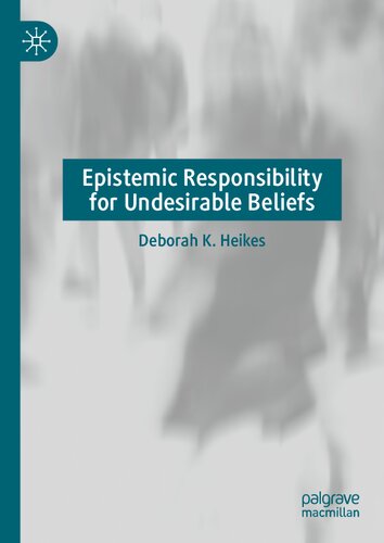 Epistemic Responsibility for Undesirable Beliefs (PDF/EPUB Version)

