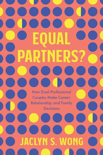 Equal Partners?: How Dual-Professional Couples Make Career, Relationship, and Family Decisions (PDF/EPUB Version)
