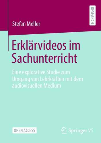 Erklärvideos im Sachunterricht: Eine explorative Studie zum Umgang von Lehrkräften mit dem audiovisuellen Medium (German Edition) (PDF/EPUB Version)
