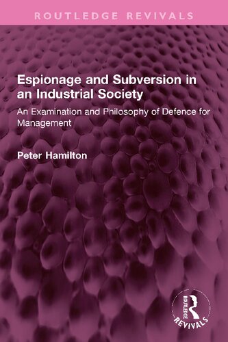 Espionage and Subversion in an Industrial Society: An Examination and Philosophy of Defence for Management (PDF/EPUB Version)
