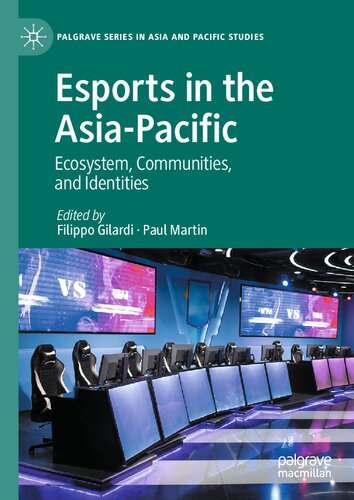 Esports in the Asia-Pacific: Ecosystem, Communities, and Identities (Palgrave Series in Asia and Pacific Studies) (PDF/EPUB Version)
