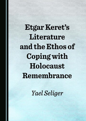 Etgar Keret’s Literature and the Ethos of Coping with Holocaust Remembrance (PDF/EPUB Version)