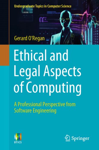 Ethical and Legal Aspects of Computing: A Professional Perspective from Software Engineering (Undergraduate Topics in Computer Science) (PDF/EPUB Version)
