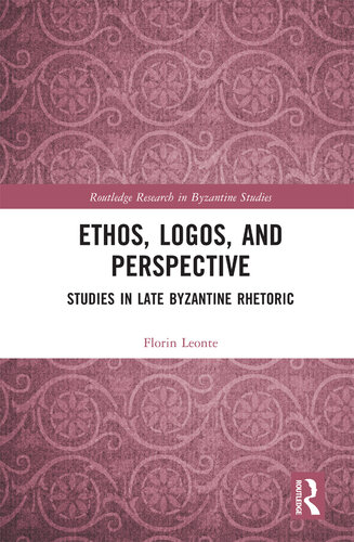 Ethos, Logos, and Perspective: Studies in Late Byzantine Rhetoric (PDF/EPUB Version)
